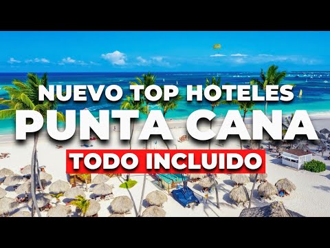2025 – Los  Mejores  Hoteles  Todo Incluido en Punta Cana  Para Cada Necesidad