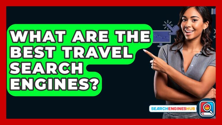 What Are The Best Travel Search Engines? – SearchEnginesHub.com